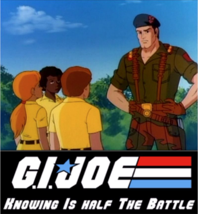 Knowing is Half the Battle -- G.I. Joe