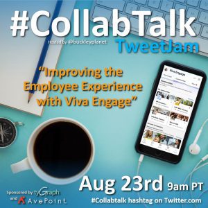 August 2022 CollabTalk TweetJam on Improving the Employee Experience with Viva Engage