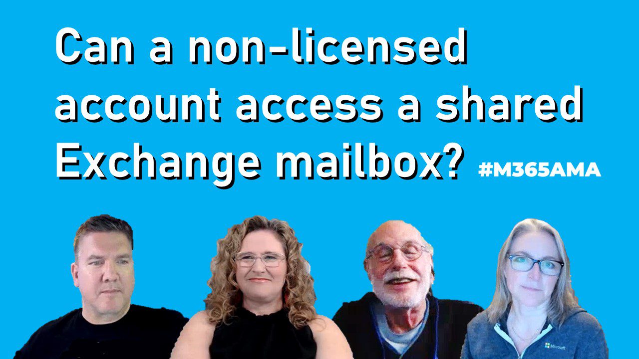 Can a nonlicensed account access a shared Exchange mailbox? M365AMA
